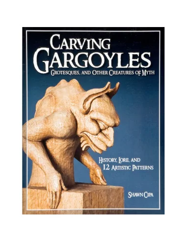 Carving Gargoyles, Grotesques, and Other Creatures of Myth